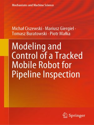 cover image of Modeling and Control of a Tracked Mobile Robot for Pipeline Inspection